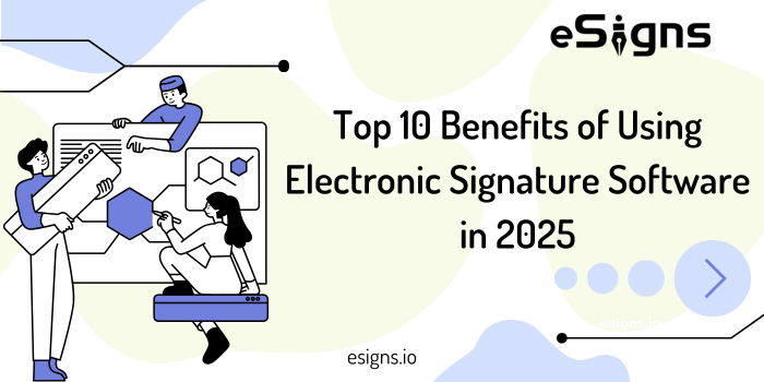 Top 10 benefits of using electronic signature software in 2025